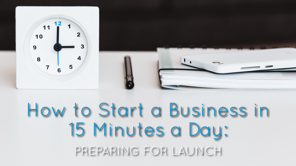 How to Start a Business in 15 Minutes a Day Part 3